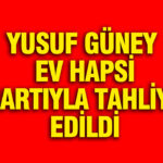 yusuf-guney-ev-hapsi-sartiyla-tahliye-edildi-rmrxqgFR