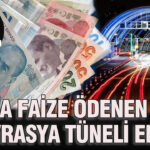 Korkunc rakam ortaya cikti 6 ayda faize odenen para 25 avrasya tuneli ediyor HAD9qlfg